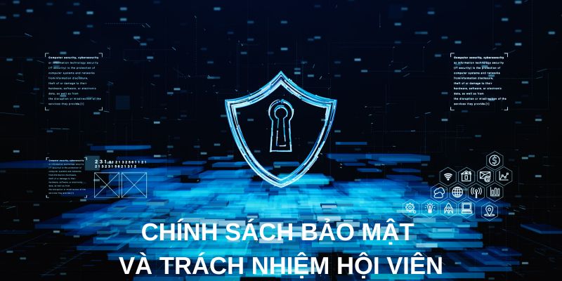 Chính sách bảo mật và trách nhiệm hội viên